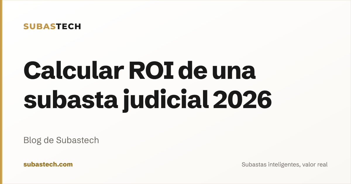 Portada del artículo: Calcular ROI de una subasta judicial 2026