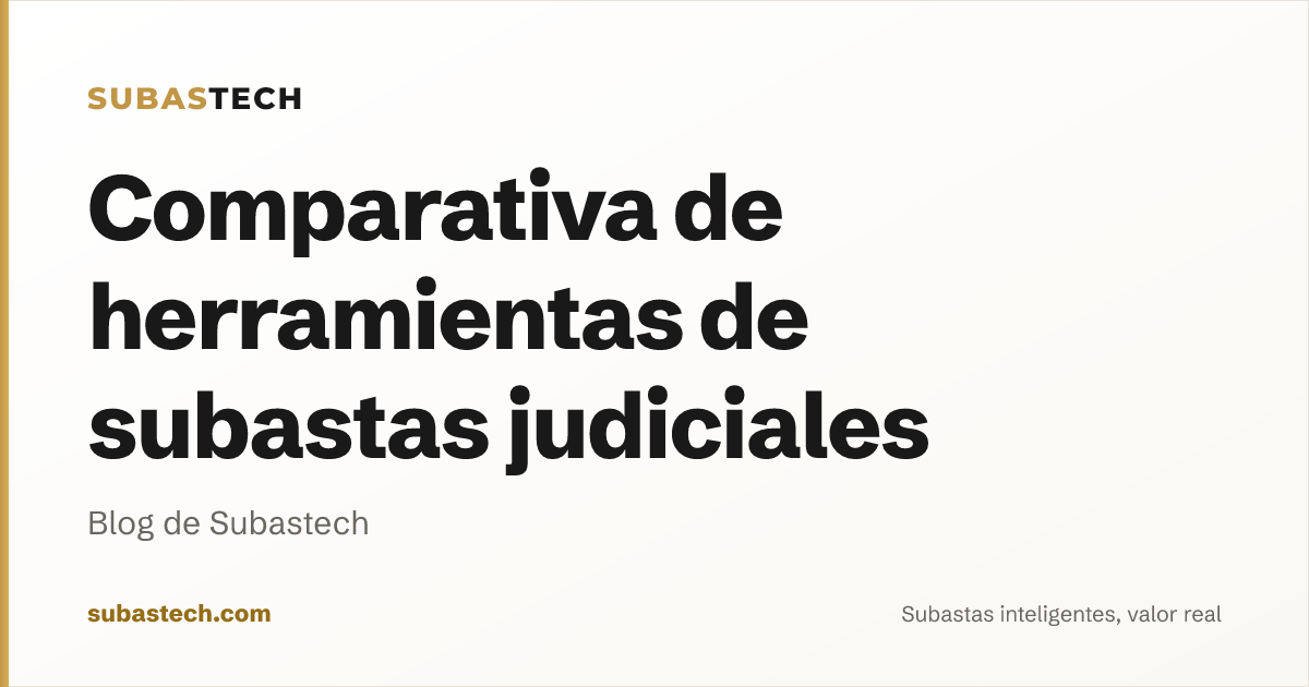 Portada del artículo: Comparativa de herramientas de subastas judiciales 2026: Subastech, CashStalker, InvestorMAP, AlertaSubastas, SubastasIA e InversorBOE