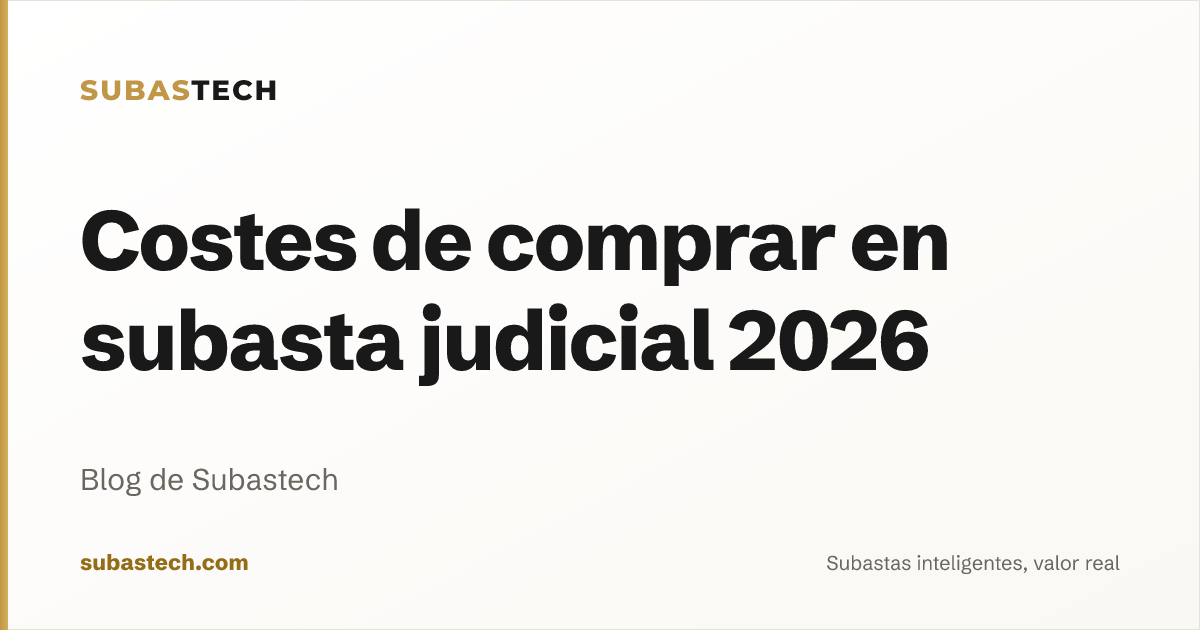 Portada del artículo: Costes de comprar en subasta judicial 2026
