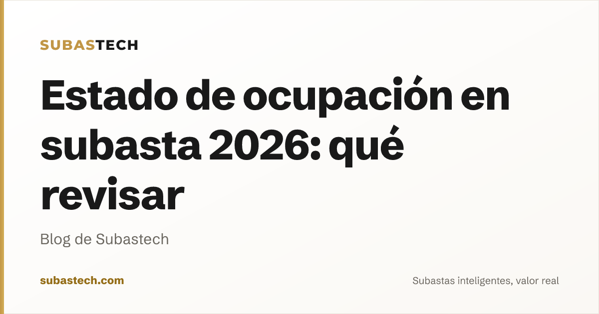 Portada del artículo: Estado de ocupación en subasta 2026: qué revisar