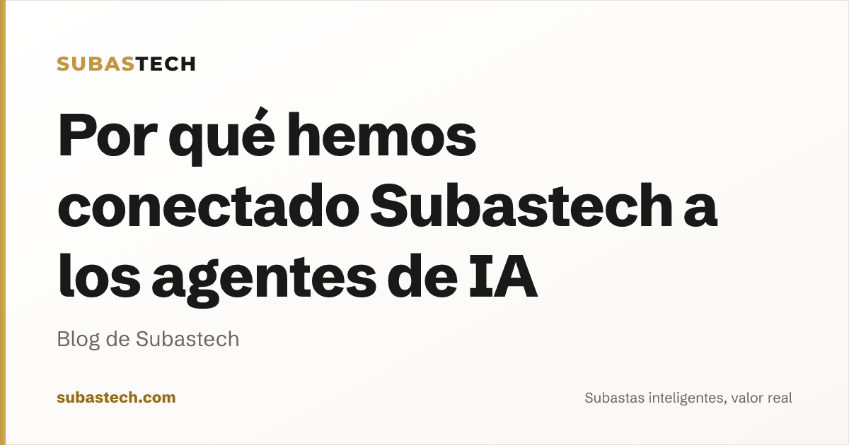 Portada del artículo: Por qué hemos conectado Subastech a los agentes de IA (MCP, A2A y API pública)